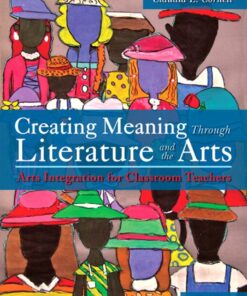 Creating Meaning Through Literature and the Arts, 5th Edition 5th Edition
Arts Integration for Classroom Teachers - Original PDF ebook