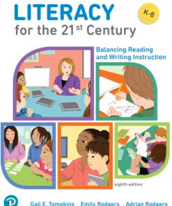 Literacy for the 21st Century 8th Edition 
Balancing Reading and Writing Instruction - Original PDF ebook