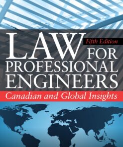Law for Professional Engineers: Canadian and Global Insights 5th Edition - Original PDF ebook
